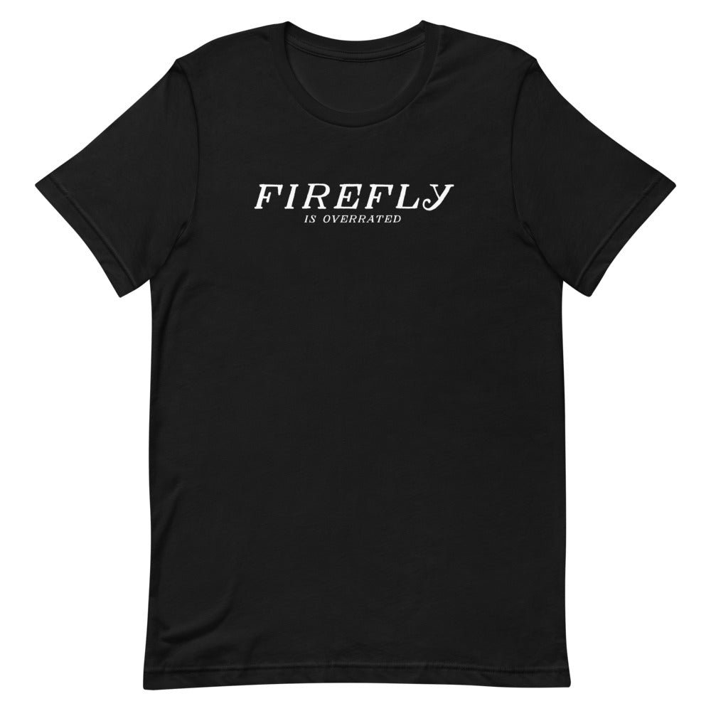 Firefly is Overrated Unisex T-Shirt