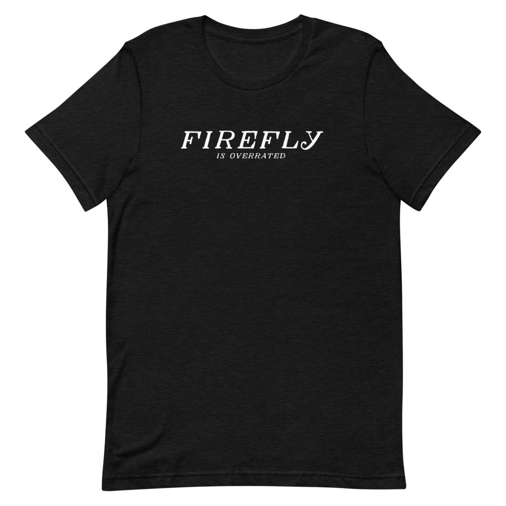 Firefly is Overrated Unisex T-Shirt