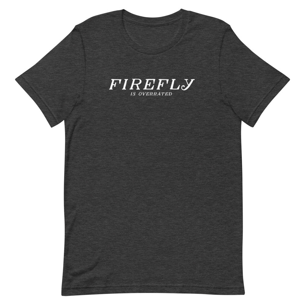 Firefly is Overrated Unisex T-Shirt