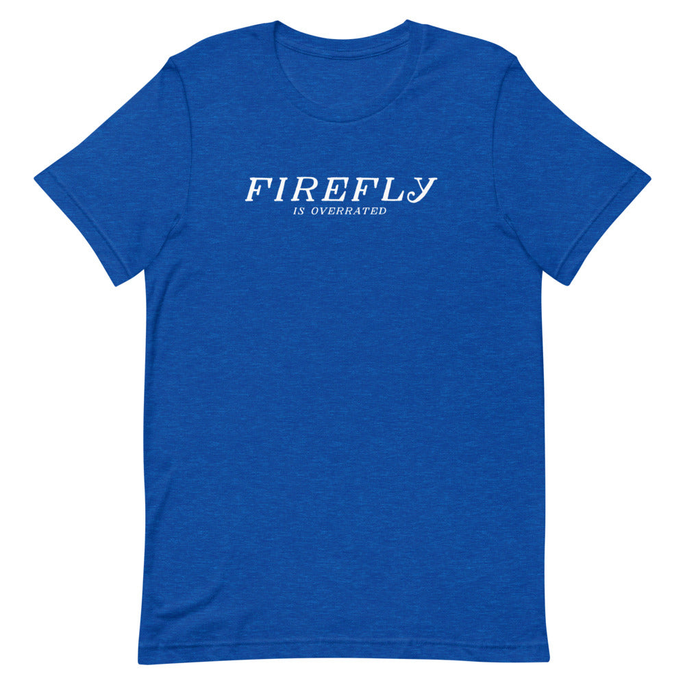 Firefly is Overrated Unisex T-Shirt