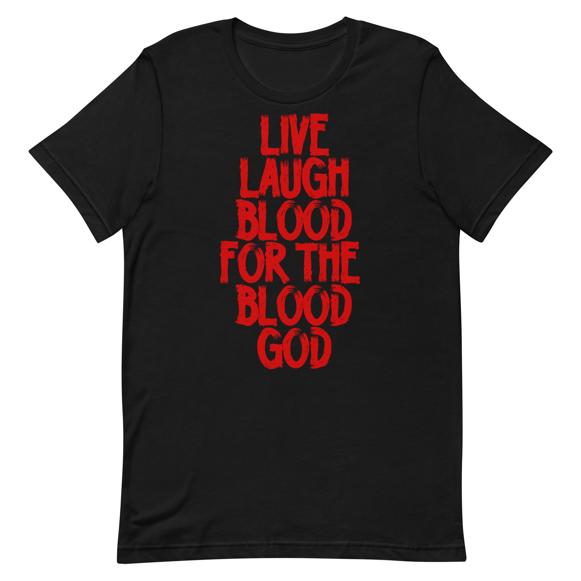 Live Laugh Blood Unisex T-Shirt