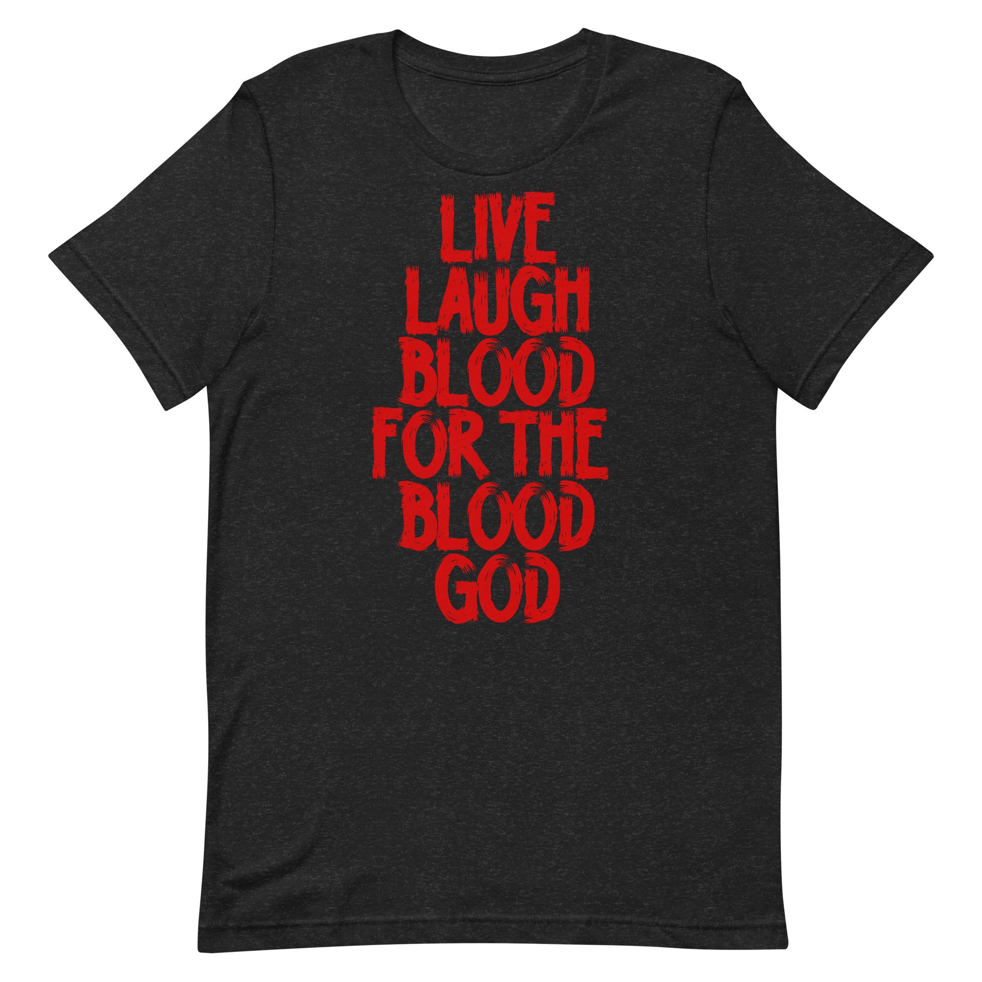 Live Laugh Blood Unisex T-Shirt