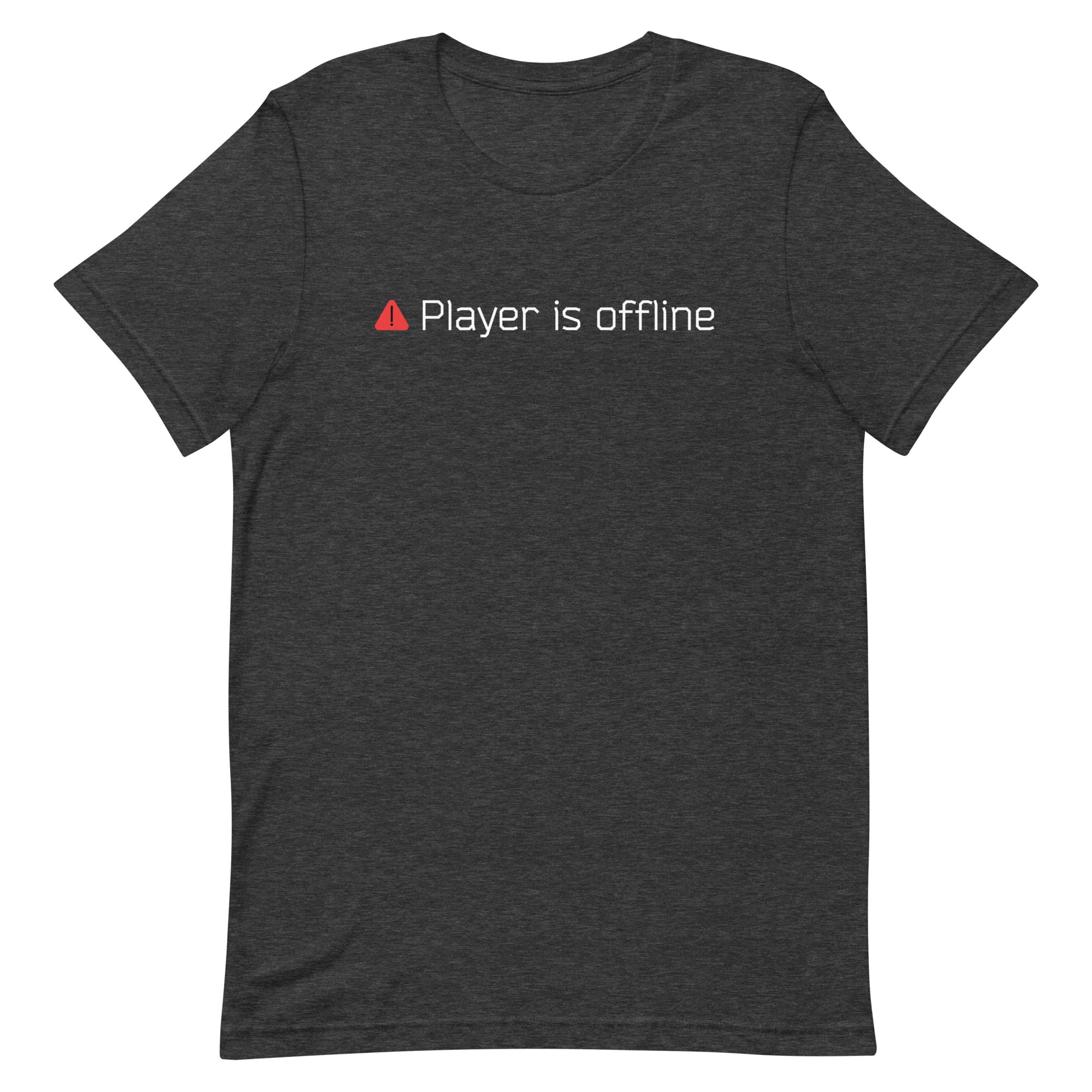 Player Is Offline Unisex T-Shirt